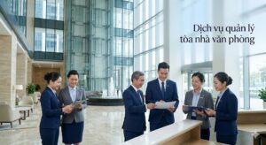Dịch vụ quản lý tòa nhà văn phòng giúp vận hành ổn định và chuyên nghiệp hơn